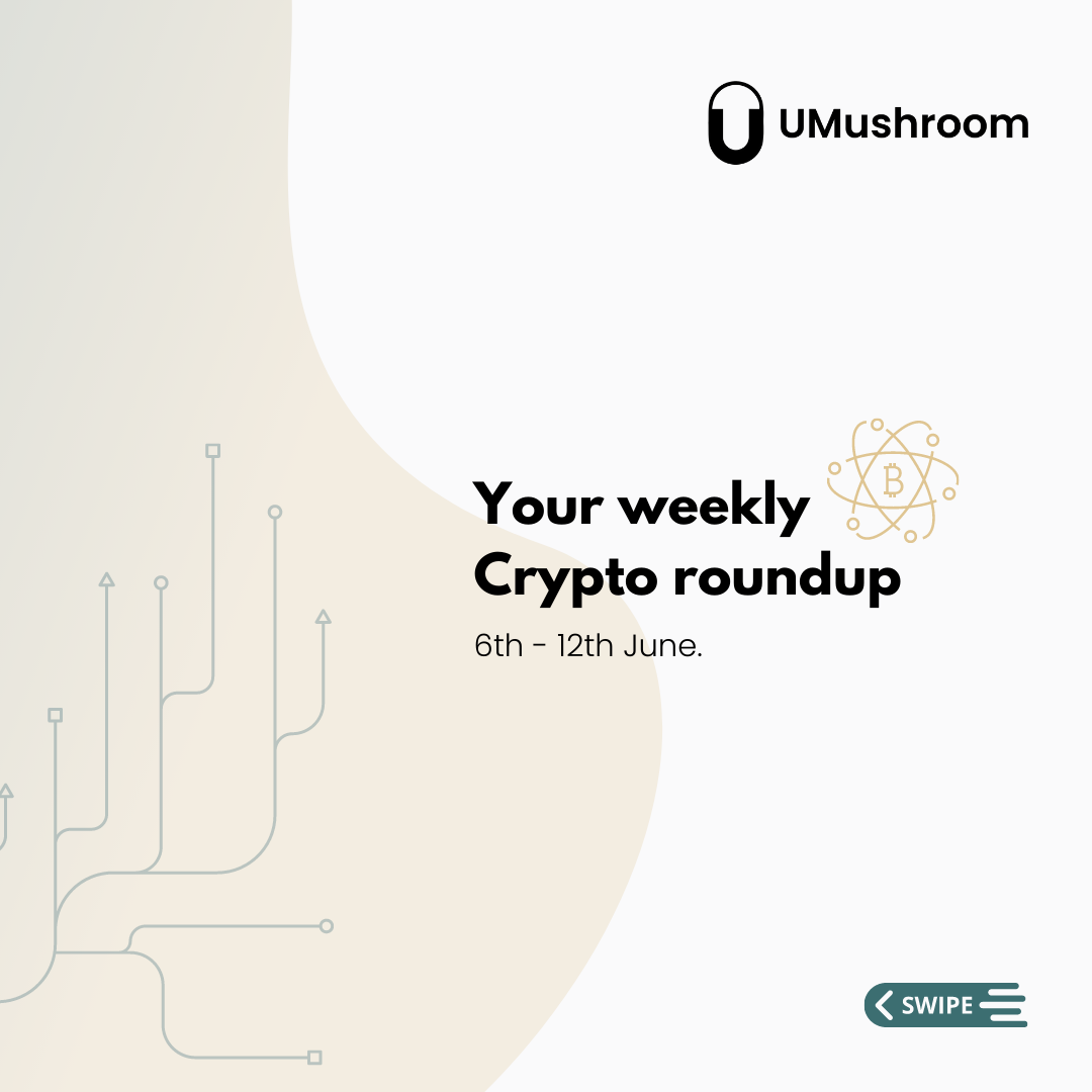 Crypto weekly roundup, 6th - 12th June!