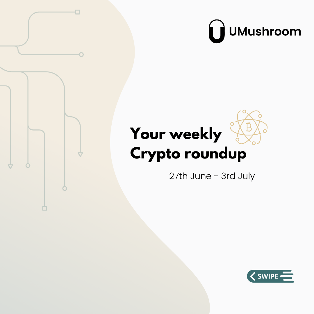 Crypto weekly roundup, 27th June – 3rd July!