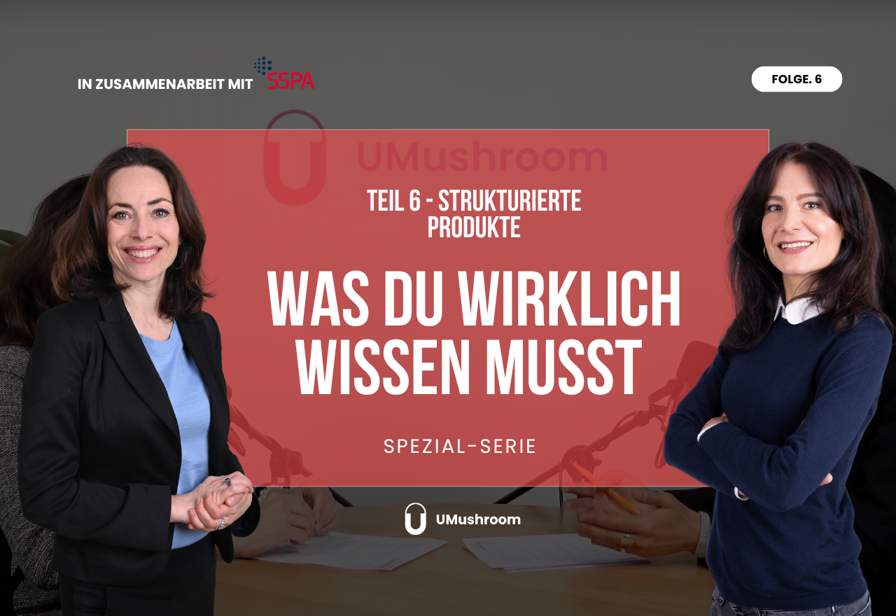 Teil 6: Was du wirklich wissen musst über strukturierte Produkte